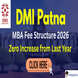DMI Patna Releases MBA Fee Structure 2026; Zero Increase from Last Year